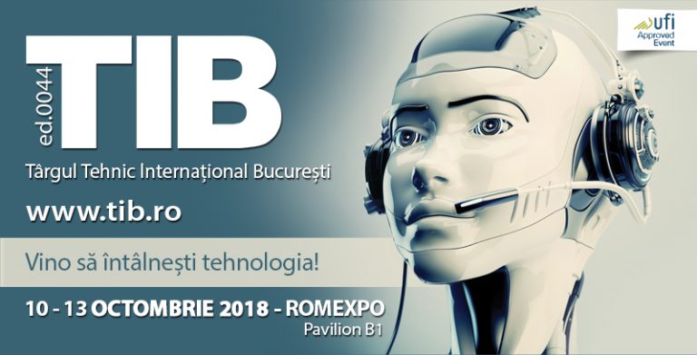 La Romexpo, TIB 2018 – Târgul Tehnic Internaţional Bucureşti