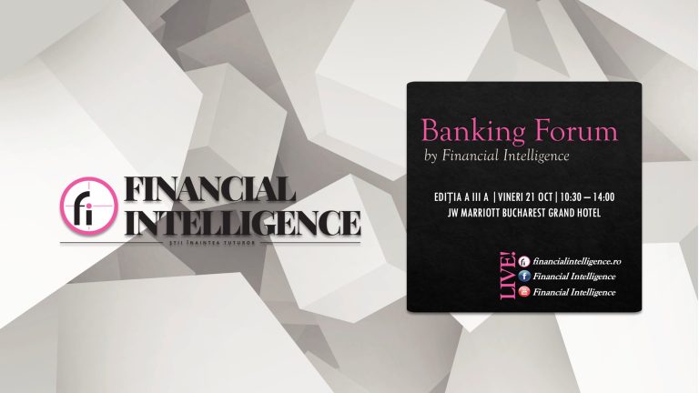 Mâine, 21 octombrie, are loc cea de-a treia ediție a evenimentului BANKING FORUM by Financial Intelligence