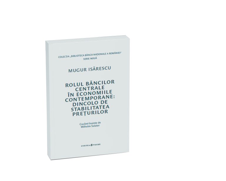 Cuvânt înainte la volumul „ROLUL BĂNCILOR CENTRALE ÎN ECONOMIILE CONTEMPORANE: DINCOLO DE STABILITATEA PREȚURILOR”, de Mugur Isărescu