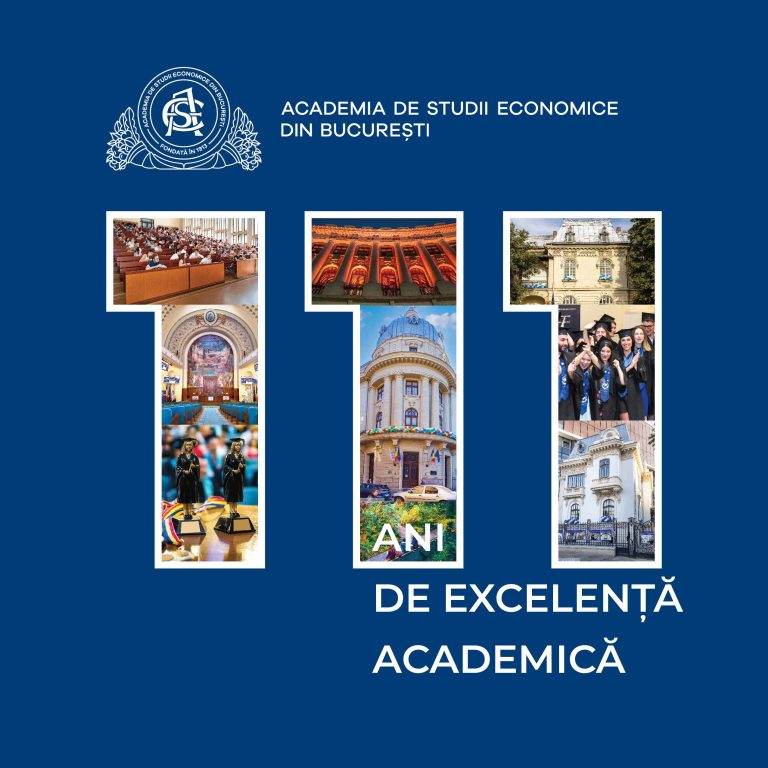 ACADEMIA DE STUDII ECONOMICE DIN BUCUREȘTI – 111 ANI DE EXCELENȚĂ  ACADEMICĂ 