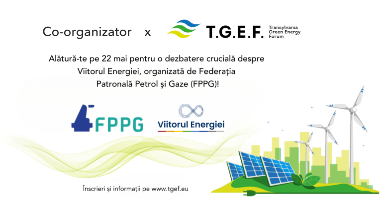 În 22 mai, Federația Patronală Petrol și Gaze (FPPG) invită publicul la o dezbatere pe tema Viitorului Energiei românești în cadrul celei de-a doua ediții a Transylvania Green Energy Forum