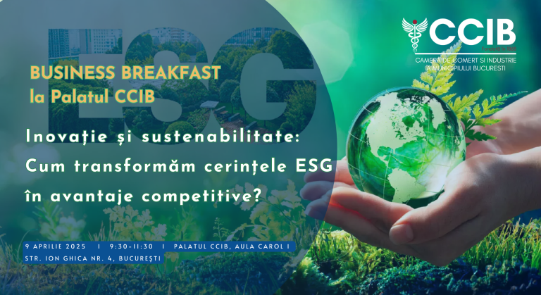 Business Breakfast la Palatul CCIB – Inovație și sustenabilitate – Cum transformăm cerințele ESG în avantaje competitive 