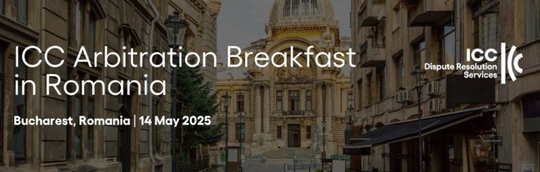 Prima ediție a ICC Arbitration Breakfast în România – 14 mai 2025