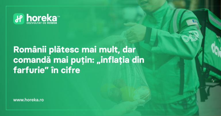 Românii plătesc mai mult, dar comandă mai puțin: „inflația din farfurie” în cifre – studiu Horeka by Roweb pe 1,15 milioane de comenzi