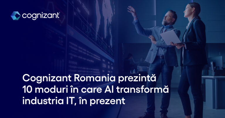 Cognizant România dezvăluie 10 moduri în care AI transformă industria IT